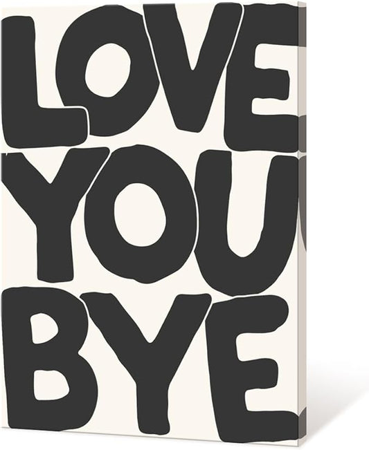 Vintage Love You Bye Posters Black and White Wall Art Funny Positive Quotes Decor Neutral Typography Prints Canvas Trendy Aesthetic for Housewarming Entryway Sign Bedroom 24x36in Framed
