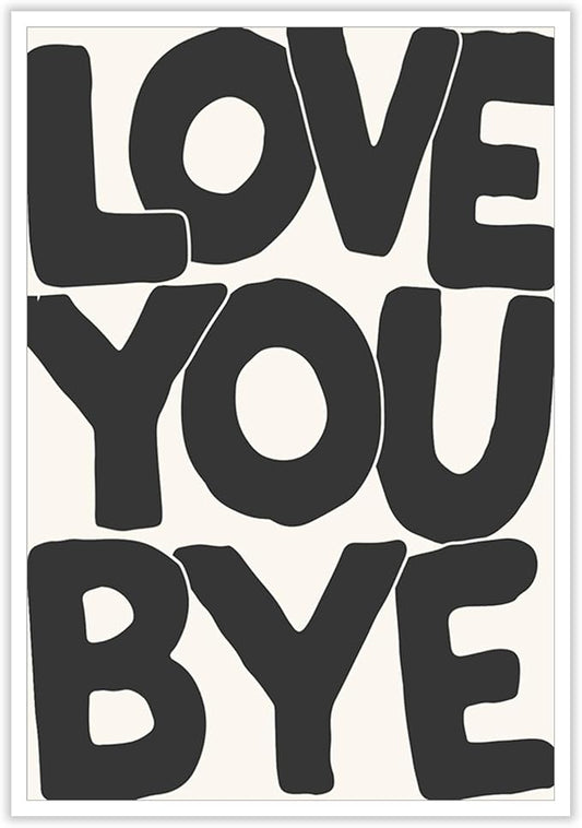 Vintage Love You Bye Posters Black and White Wall Art Funny Positive Quotes Decor Neutral Typography Prints Canvas Trendy Aesthetic for Housewarming Entryway Sign Bedroom 16x24in Unframed