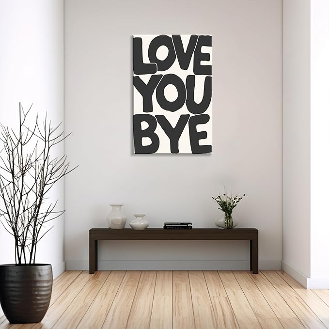 Vintage Love You Bye Posters Black and White Wall Art Funny Positive Quotes Decor Neutral Typography Prints Canvas Trendy Aesthetic for Housewarming Entryway Sign Bedroom 24x36in Unframed