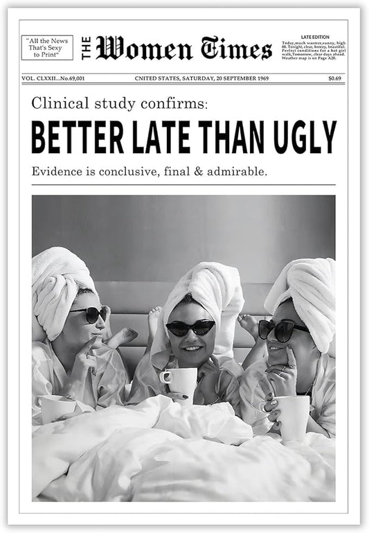 Vintage Women Times Black and White Newspaper Wall Art Better Late Than Ugly Poster Canvas Prints Funky Feminist Posters Trendy College Wall Decor for Bar Cart Girl Dorm Room 24x36inch Unframed